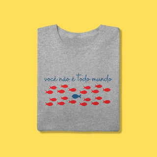 Nome do produto Camiseta você não é todo mundo