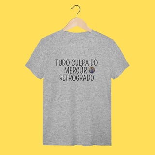 Nome do produto Camiseta tudo culpa do Mercúrio Retrógrado