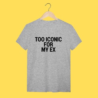 Nome do produto Camiseta Too iconic for my ex