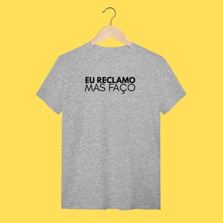 Nome do produto Camiseta eu reclamo mas faço