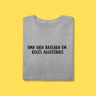 Nome do produto Camiseta uma vida baseada em rolês aleatórios