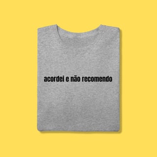 Nome do produto Camiseta acordei e não recomendo