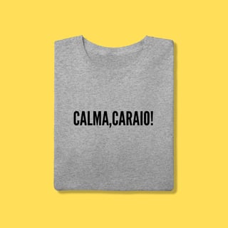 Nome do produto Camiseta Calma ,Caraio!