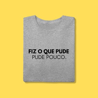 Nome do produto Camiseta Fiz o que pude ,pude pouco.