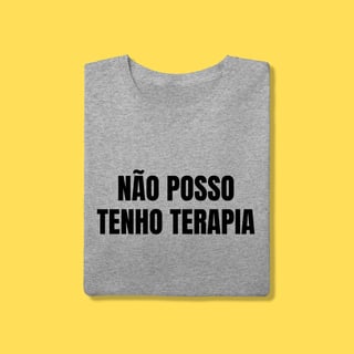 Nome do produto Camiseta não posso tenho terapia