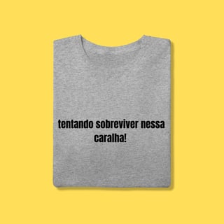 Nome do produto Camiseta tentando sobreviver nessa caralha