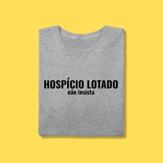 Nome do produto Camiseta Hospício lotado ,não insista