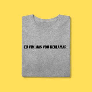 Nome do produto Camiseta eu vim mas vou reclamar