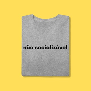 Nome do produto Camiseta não socializável