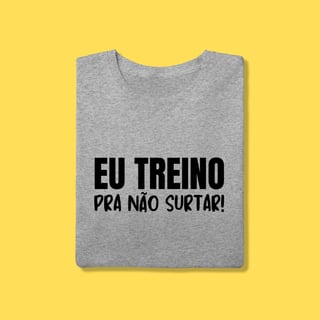 Nome do produto Camiseta eu treino pra não surtar