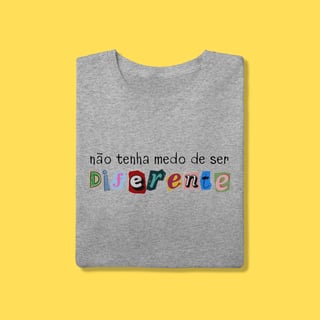 Nome do produto Camiseta não tenha medo de ser diferente