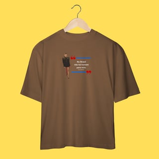 Nome do produto Oversized No Brasil não há homem pra mim