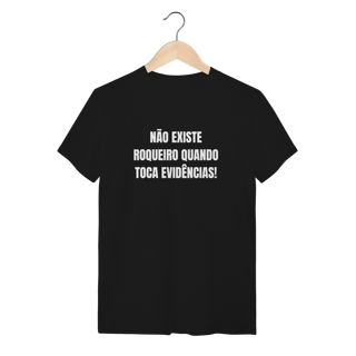 Nome do produto Camiseta Não existe roqueiro quando toca evidências