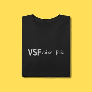 Camiseta VSF vai ser feliz
