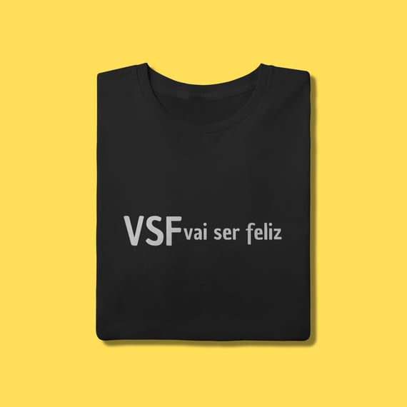  Camiseta VSF vai ser feliz