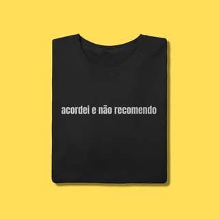 Camiseta acordei e não recomendo