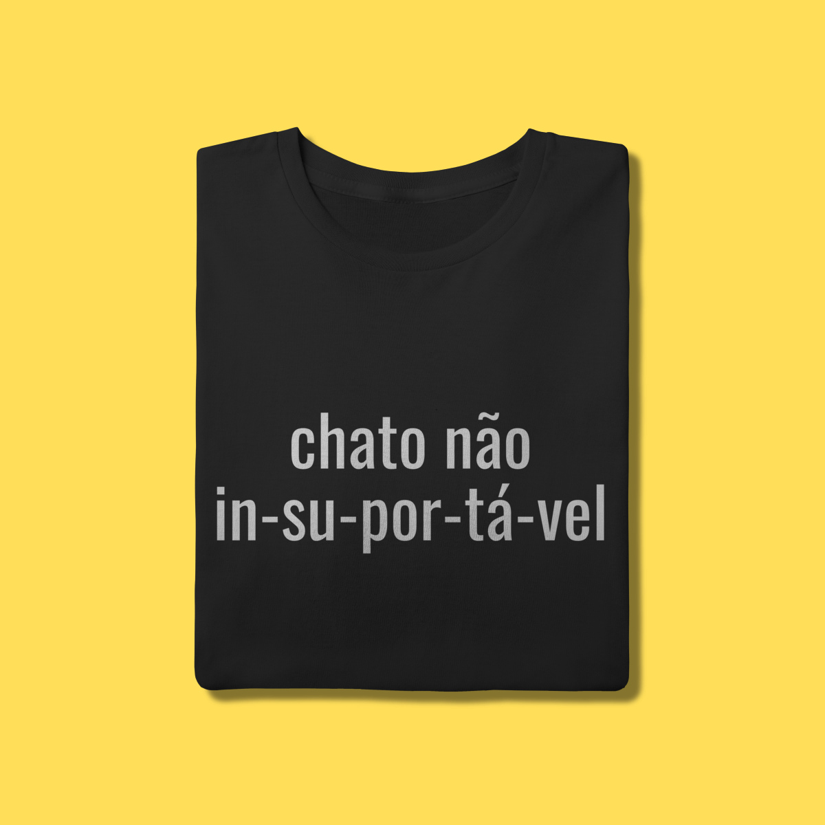 Nome do produto: Camiseta Chato não , IN-SU-POR-TÁ-VEL
