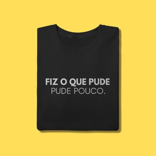 Nome do produto Camiseta Fiz o que pude ,pude pouco.