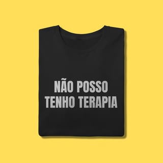 Camiseta não posso tenho terapia