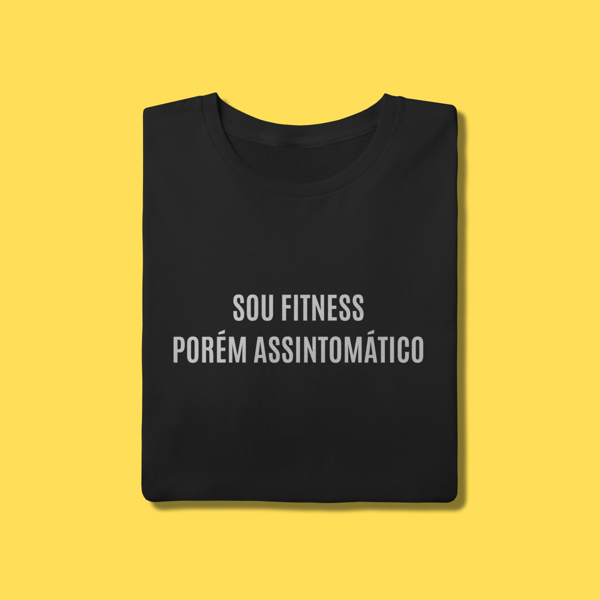 Nome do produto: Camiseta Sou fitness porém assintomático 