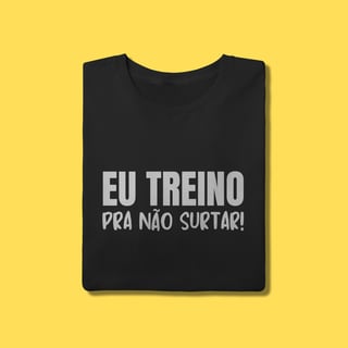 Camiseta eu treino pra não surtar