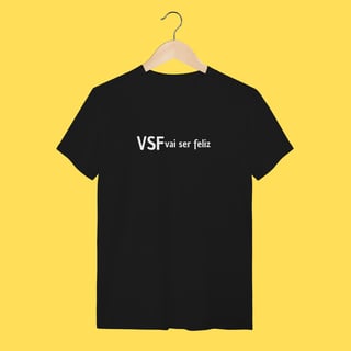 Nome do produto  Camiseta VSF vai ser feliz