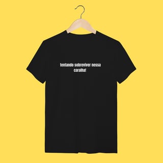Nome do produto Camiseta tentando sobreviver nessa caralha