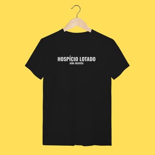 Nome do produto Camiseta Hospício lotado ,não insista