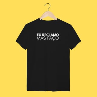Nome do produto Camiseta eu reclamo mas faço