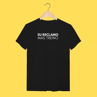 Nome do produto Camiseta eu reclamo mas treino