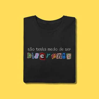 Nome do produto Camiseta não tenha medo de ser diferente