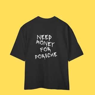 Nome do produto Oversized Need Money for Porsche