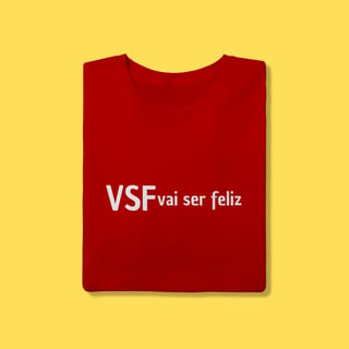 Nome do produto  Camiseta VSF vai ser feliz