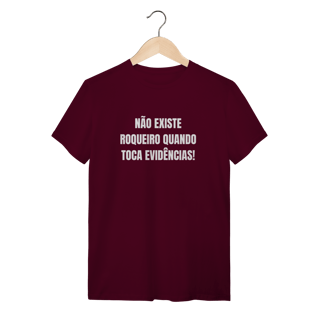 Nome do produto Camiseta Não existe roqueiro quando toca evidências