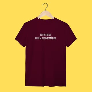 Nome do produto Camiseta Sou fitness porém assintomático 