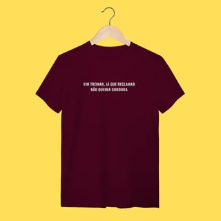 Nome do produto Camiseta Vim treinar ,já que reclamar não queima gordura