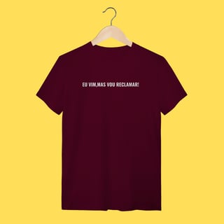 Nome do produto Camiseta eu vim mas vou reclamar