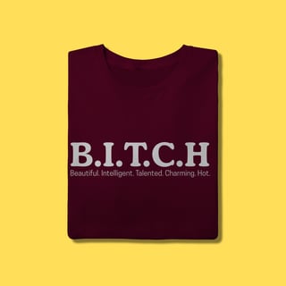 Nome do produto Camiseta Bitch,Beautiful. Intelligent. Talented. Charming. Hot.