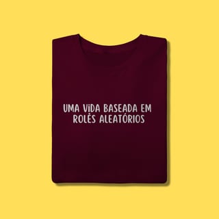 Nome do produto Camiseta uma vida baseada em rolês aleatórios