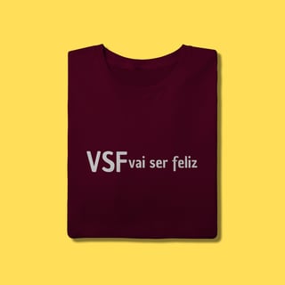 Nome do produto  Camiseta VSF vai ser feliz