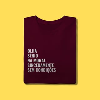 Nome do produto Camiseta Olha, sério ,na moral sinceramente,sem condições