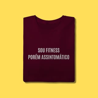 Nome do produto Camiseta Sou fitness porém assintomático 