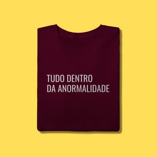 Nome do produto Camiseta tudo dentro da anormalidade