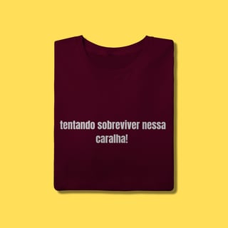 Nome do produto Camiseta tentando sobreviver nessa caralha