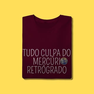 Nome do produto Camiseta tudo culpa do Mercúrio Retrógrado