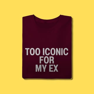 Nome do produto Camiseta Too iconic for my ex