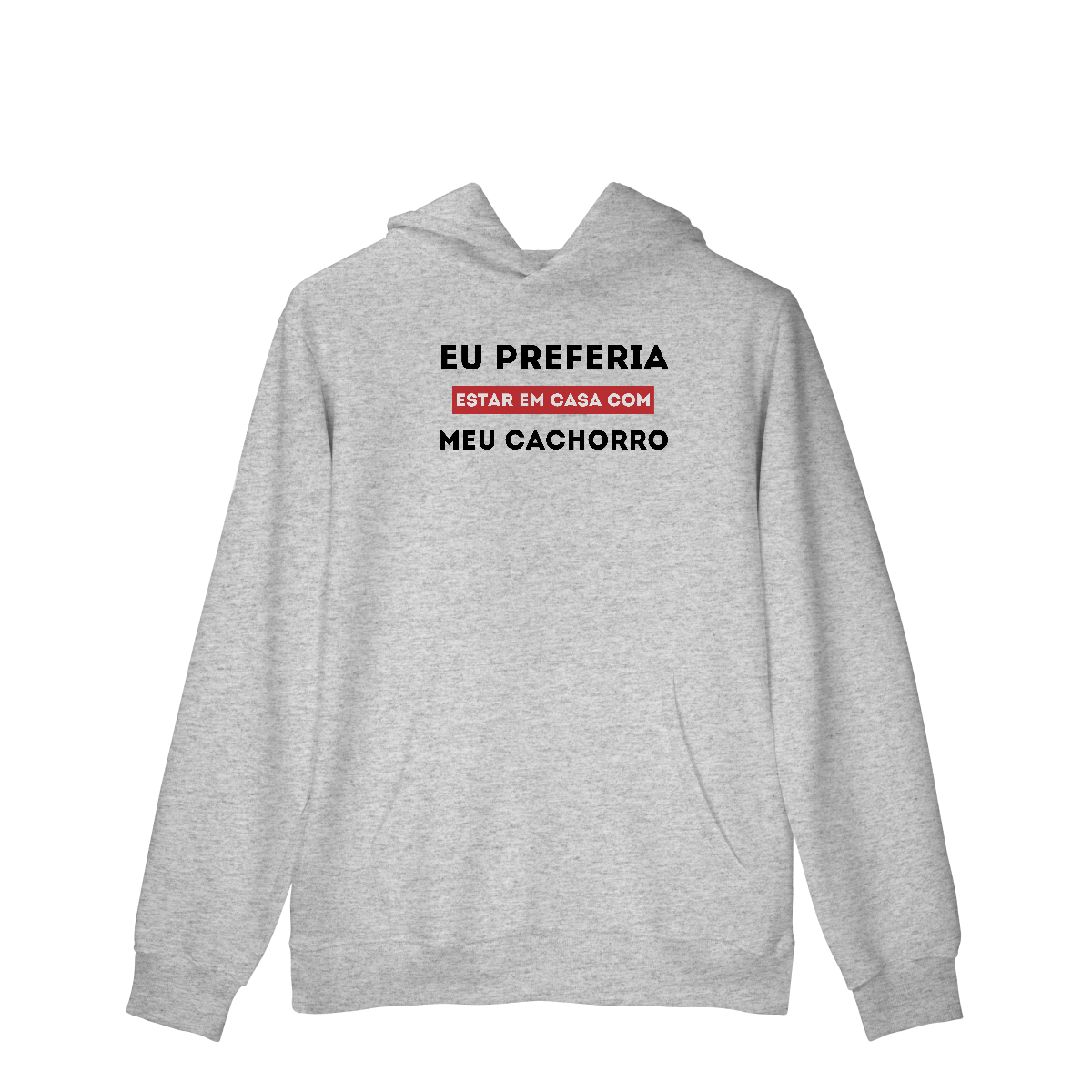 Nome do produto: Preferia meu Cachorro [Moletom Prime Canguru]