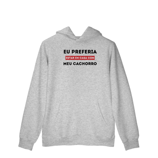 Preferia meu Cachorro [Moletom Prime Canguru]