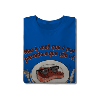 Nome do produto Mas é você que é mal passado e que não vê