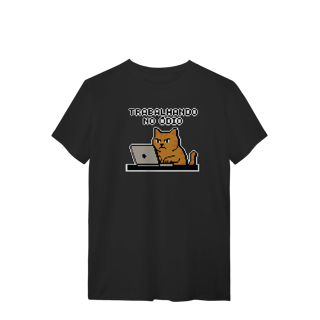 CAMISETA TRABALHANDO NO ÓDIO - MEMES